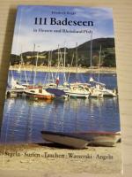 111 Badeseen in Hessen und Rheinland-Pfalz. Segeln, Surfen, Tauchen, Wasserski, Angeln