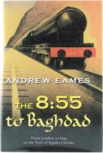 The 8:55 to Baghdad. From London to Iraq on the Trail of Agatha Christie.