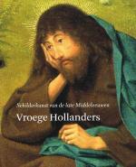 Vroege Hollanders: Schilderkunst van de late Middeleeuwen.