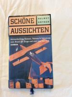 Schöne Aussichten - Achtundachtzig Glossen, Notizen & Kolumnen zum Stand der Dinge und zum Lauf der Zeit