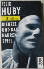 Felix Huby: Bienzle und das Narrenspiel Felix Huby: Bienzle und das Narrenspiel