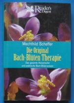Die Original Bach-Blüten Therapie. Das gesamte theoretische und praktische Bach-Blütenwissen