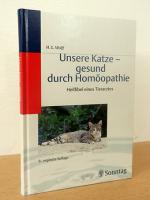 Unsere Katze - gesund durch Homöopathie. Heilfibel eine Tierarztes