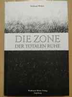 Die Zone der totalen Ruhe - Die Russlanddeutschen in den Kriegs- und Nachkriegsjahren. Berichte von Augenzeugen