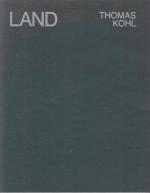 Thomas Kohl - Land. Stadtmuseum Siegburg, 16. Mai bis 15. Juni 1997. Hrsg. v. Gerd Fischer