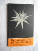 Der Morgenstern ist aufgegangen - Advent und Weihnachten in Betrachtung, Gedicht und Erzählung