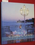 Opatija-Riviera. Eine Genussreise mit Küchenchef Arthur Berger. Ein Erlebnisbuch aus dem Hause Holleis. Texte von Karin Hauenstein-Schnurrer, Fotos von Sergio Lussino.