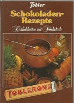 Tobler; Schokoladenrezepte; Köstlichkeiten mit Schokolade; mit zahlreichen Farbabbildungen