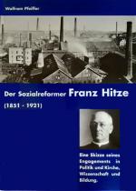 Der Sozialreformer Franz Hitze (1851-1921) - Eine Skizze seines Engagements in Politik und Kirche, Wissenschaft und Bildung