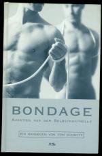Tom Schmitt: Bondage - Ausstieg aus der Tom Schmitt: Bondage - Ausstieg aus der