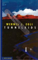 Egli, Werner J: Tunnelkids Egli, Werner J: Tunnelkids