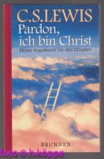Lewis, C. S.: Pardon, ich bin Christ.