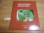 Jahreszeitchen, wechsel dich! : eine Kreativsammlung zum Stöbern, Staunen und Ausprobieren. mit Ill. von Willi Walinsky. [Autoren dieses Buches: Angela Bals ...] / Kinder kreativ begleiten ; Bd. 8