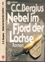 C.C. Bergius ***NEBEL IM FJORD DER LACHSE *** Er hat vor dreißig Jahren im 2. WK hier Schuld auf sich geladen*** Jetzt sind es Gewissensqualen*** Im Fjord der Lachse soll sich jetzt sein Schicksal erfüllen*** TB 1987