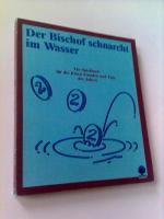 Der Bischof schnarcht im Wasser. Ein Spielbuch für die freien Stunden und Tage des Jahres. Mit zahlr. Ill.