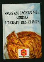 Spass am Backen mit Aurora /Urkraft des Keimes