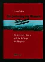 Die Eroberung des Himmels/Die Gebrüder Wright und die Anfänge der Fliegerei --Vom Pol zum Äquator