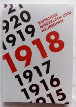 1918 - Zwischen Niederlage und Neubeginn