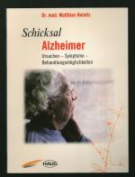 Schicksal Alzheimer/Ursache - Symptome - Behandlungsmöglichkeiten