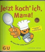 Jetzt koch' ich, Mama! - Mit Harry Bär selbst kochen lernen