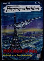 Fliegergeschichten Band 76 25000 Dollar für Paris Lindberghs erste Ozean - Überquerung (Ausgabe von 1956)