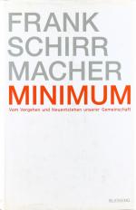 Frank Schirrmacher: Minimum - Vom Vergeh Frank Schirrmacher: Minimum - Vom Vergeh