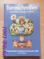 Turmschreiber ~ Geschichten, Gedanken, Gedichte ~ Ein bayerisches Hausbuch auf das Jahr 2009 im 27. Jahrgang