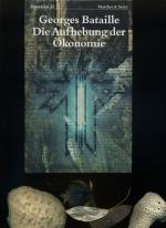 Georges Bataille: Die Aufhebung der Ökon Georges Bataille: Die Aufhebung der Ökon
