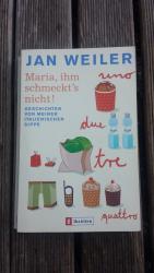 Jan Weiler: Maria, ihm schmeckt Jan Weiler: Maria, ihm schmeckt