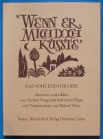 "Wenn er mich doch küsste" : d. Hohe Lied d. Liebe / übers. u. erkl. von Herbert Haag u. Katharina Elliger. Mit Holzschn. von Robert Wyss