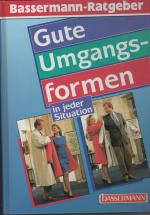 Bassermann-Ratgeber - Gute Umgangsformen in jeder Situation