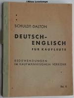 Deutsch - Englisch für Kaufleute, Ausdrücke und Redewendungen im kaufmänischen Verkehr zum Studium und für die Praxis, Bd. II