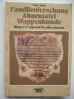 Familienforschung, Ahnentafel, Wappenkunde. Wege zur eigenen Familienchronik