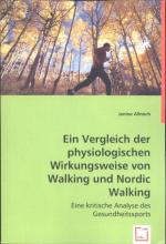 Ein Vergleich der physiologischen Wirkungsweise von Walking und Nordic Walking: Eine kritische Analyse des Gesundheitssports