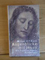 "Augenblicke mit Jesus" Ein Begleiter durchs Kirchenjahr