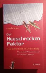 Der Heuschrecken-Faktor - Finanzinvestoren in Deutschland: Wer sind sie? Wie arbeiten sie? Wer profitiert wirklich?