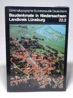 Baudenkmale in Niedersachsen, Band 22.2: Landkreis Lüneburg. Mit zahlreichen Abbildungen und Plänen sowie dem seperaten Verzeichnis der Baudenkmale in der Deckeltasche.