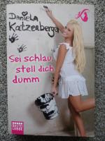 Daniela Katzenberger: Sei schlau, stell Daniela Katzenberger: Sei schlau, stell