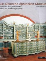 Das Deutsche Apotheken-Museum. Schätze aus zwei Jahrtausenden Kultur- und Pharmaziegeschichte