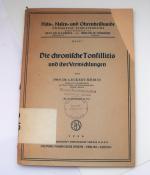 Die chronische Tonsillitis und ihre Verwicklungen (= Hals-, Nasen- und Ohrenheilkunde; Heft 7)