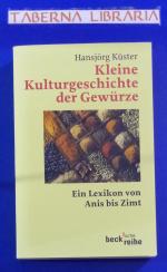 Kleine Kulturgeschichte der Gewürze - Ein Lexikon von Anis bis Zimt