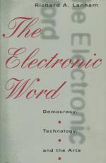 The Electronic Word. Democracy, Technology, and the Arts