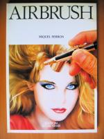 Miguel Ferrón: Airbrush Miguel Ferrón: Airbrush