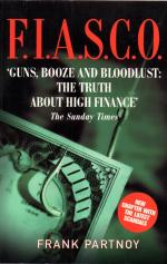 F.I.A.S.C.O. Guns, Booze and Bloodlust. The Truth about high finance