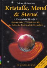 Kristalle, Mond & Sterne - Das letzte Gesetz. Almanach der 17 Weisheiten über das Leben, die Liebe und die Gesundheit