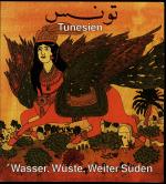 Tunesien : Wasser, Wüste, Weiter Süden (Handbuch zur Sonderausstellung)