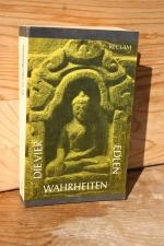 Die vier edlen Wahrheiten. Texte des ursprünglichen Buddhismus