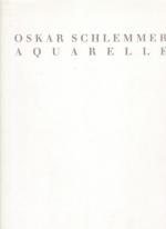 Oskar Schlemmer: Oskar Schlemmer. Aquare