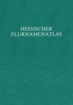 Arbeiten der Hessischen Historischen Kommission ; N.F., Bd. 3 Hessischer Flurnamenatlas : nach d. Sammlungen d. Hess. Flurnamenarchivs Giessen u.d. Hess. Landesamts für Geschichtl. Landeskunde .