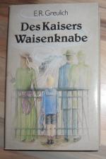 E.R. Greulich: Des Kaisers Waisenknabe